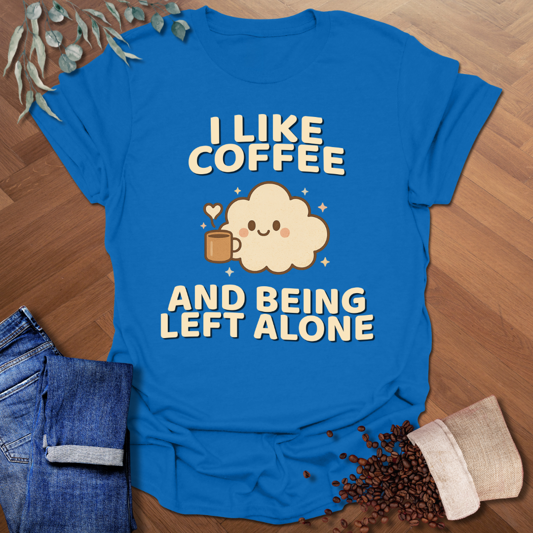Being Left Alone T-Shirt