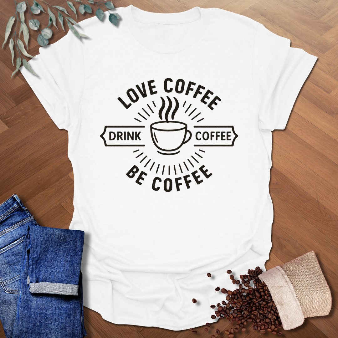 Be Coffee T-Shirt
