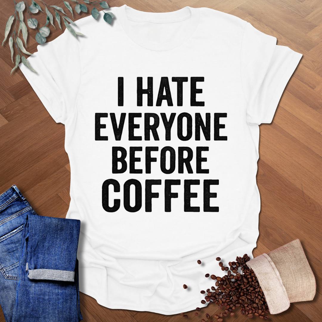 I Hate Everyone T-Shirt