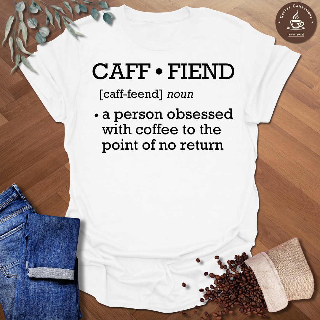 Caff-fiend Definition T-Shirt