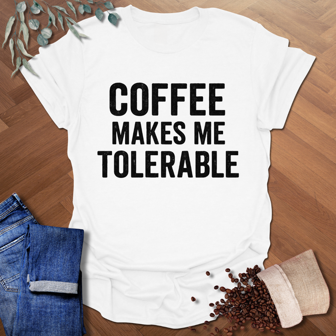 Makes Me Tolerable T-Shirt