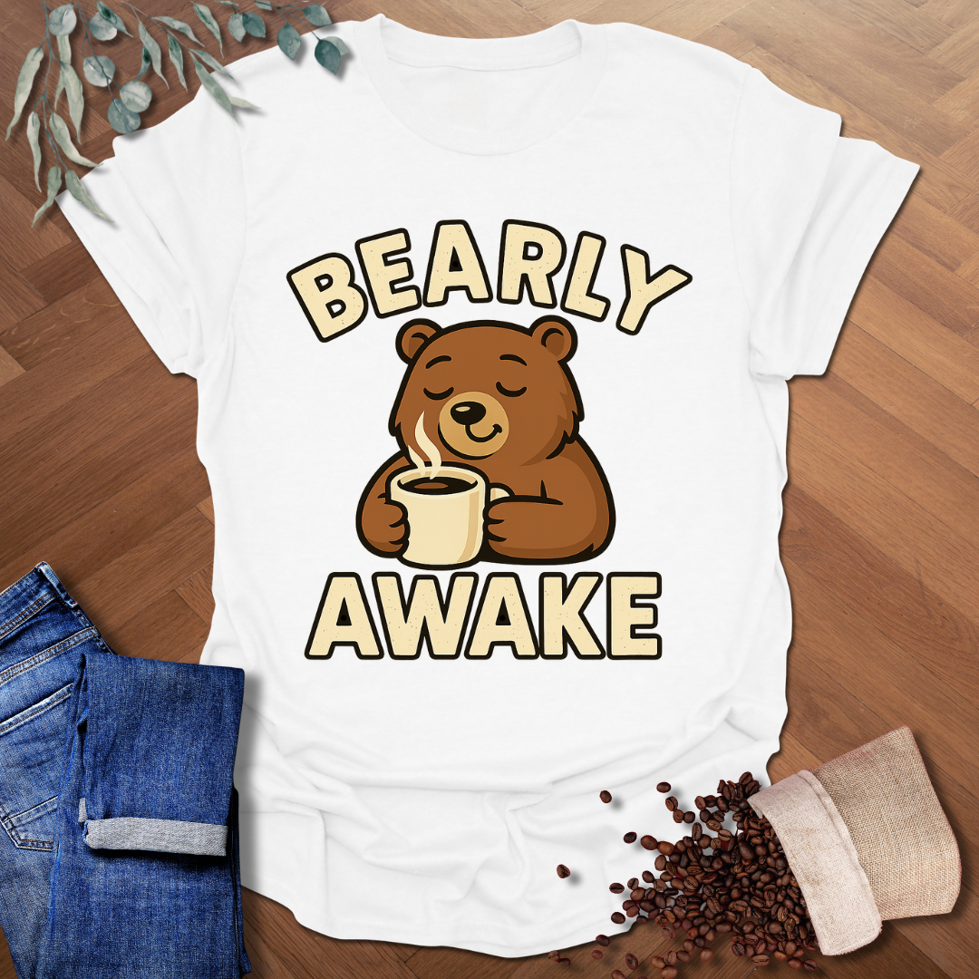Bearly Awake T-Shirt
