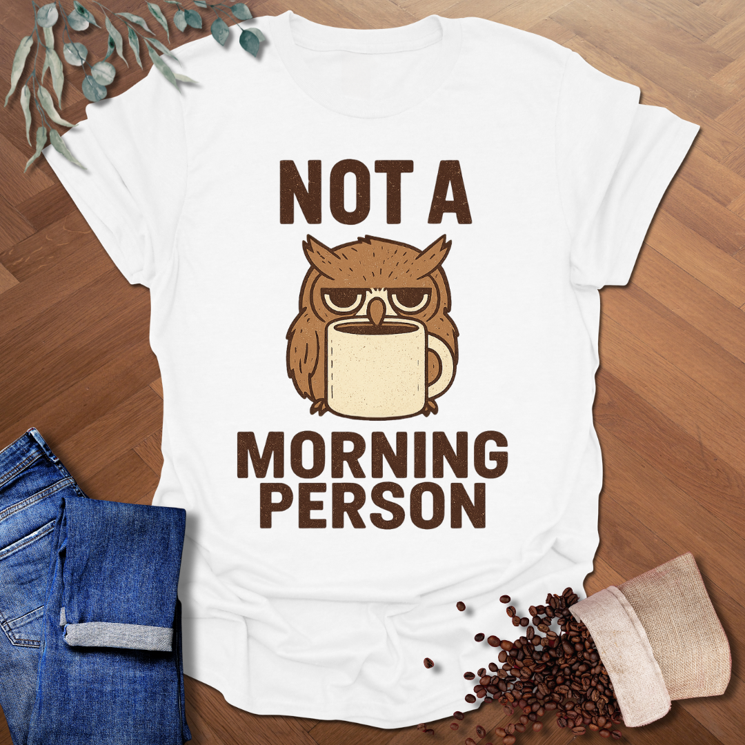 Not A Morning Person T-Shirt