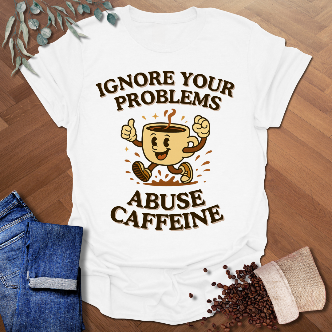 Ignore Your Problems T-Shirt