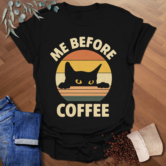 Me Before Coffee T-Shirt
