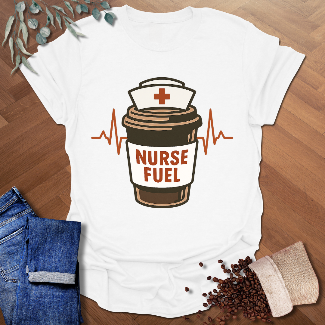 Nurse Fuel T-Shirt