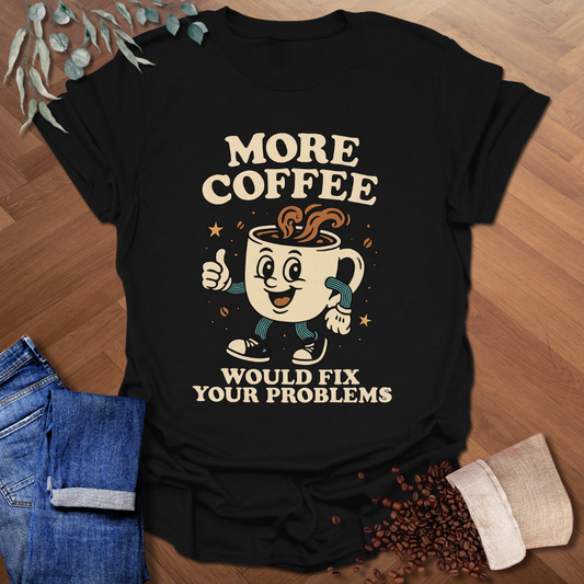 Fix Your Problems T-Shirt