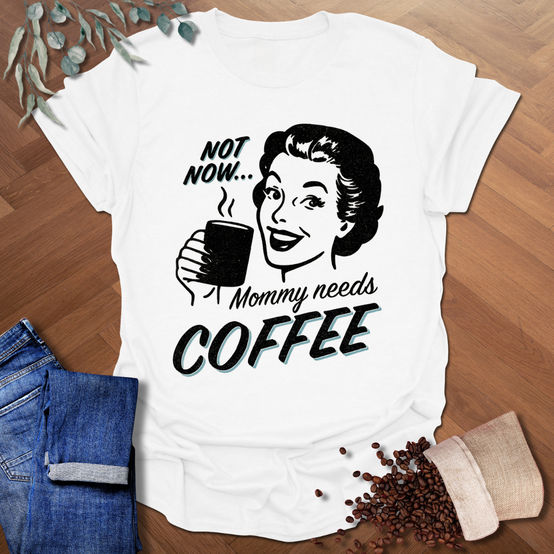 Mommy Needs Coffee T-Shirt