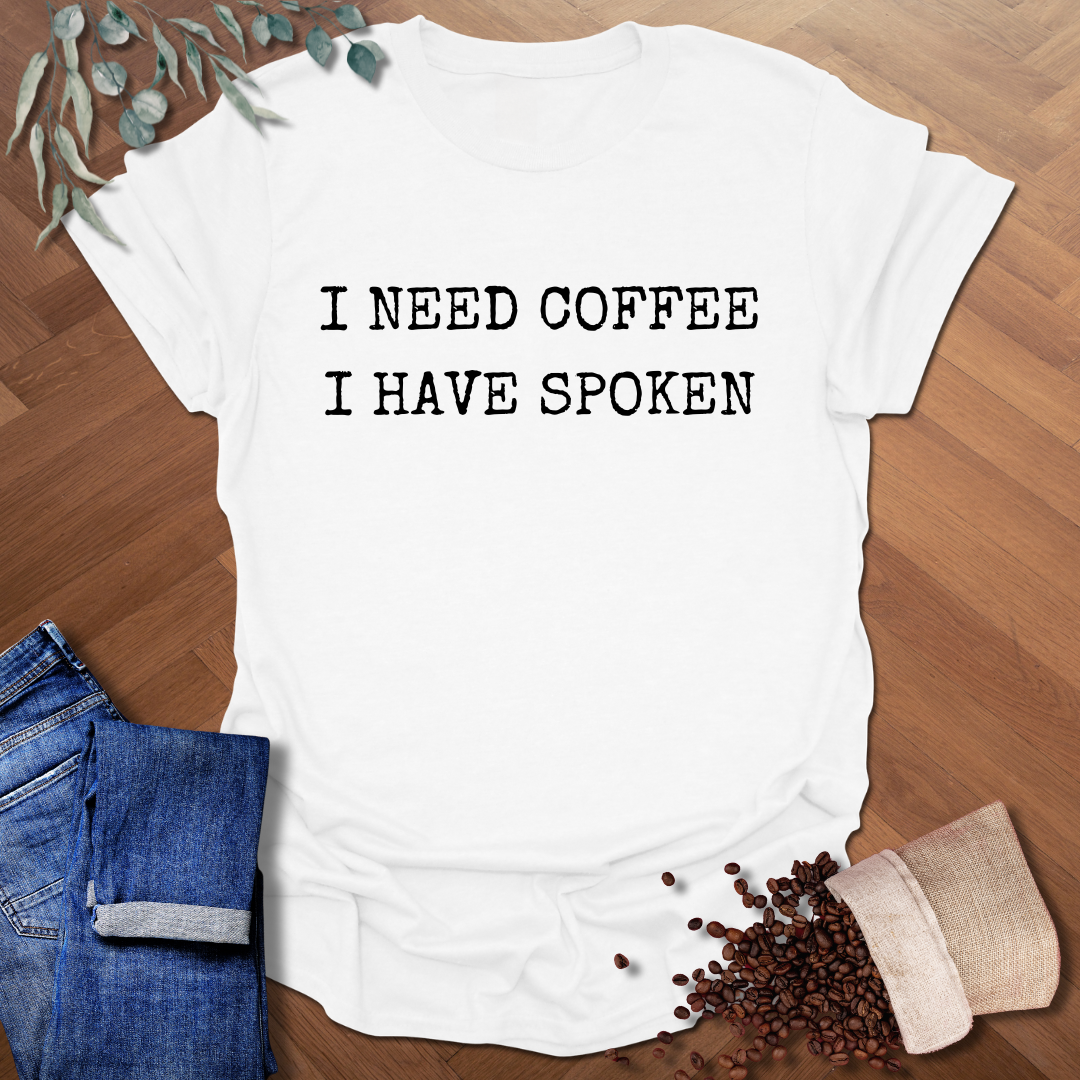 I Need Coffee T-Shirt