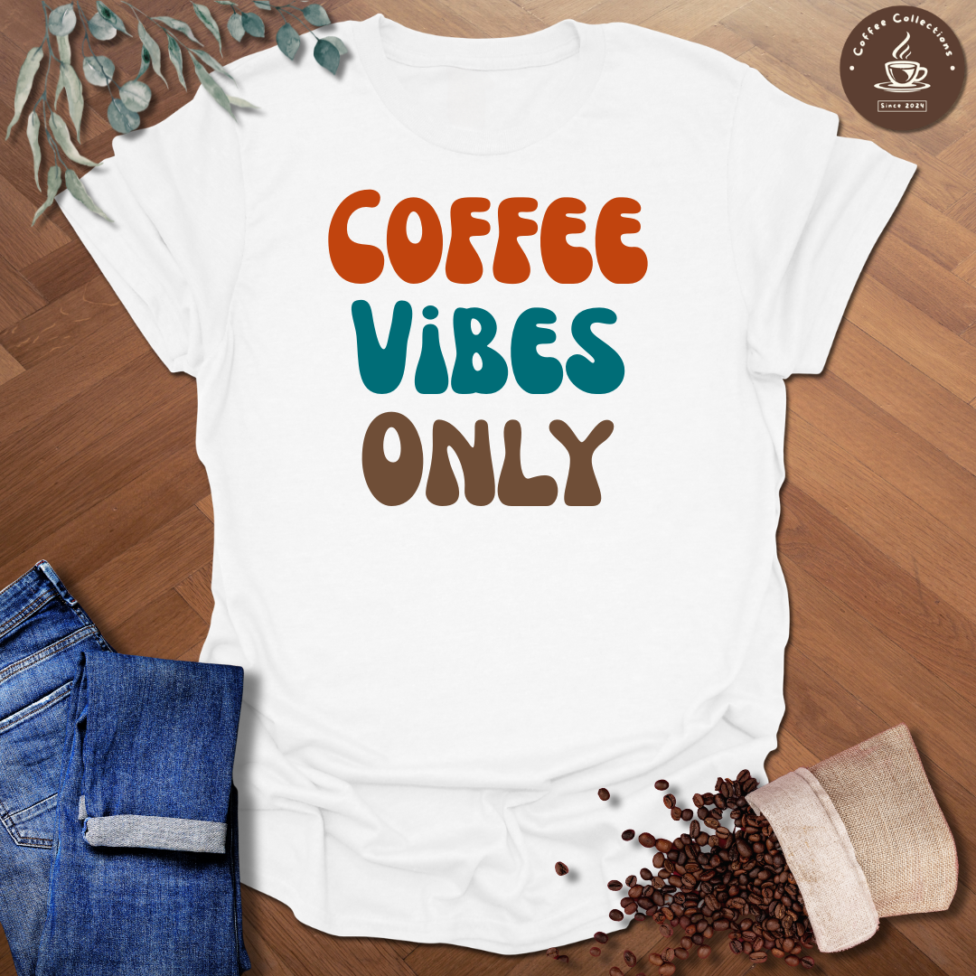 Coffee Vibes Only T-Shirt