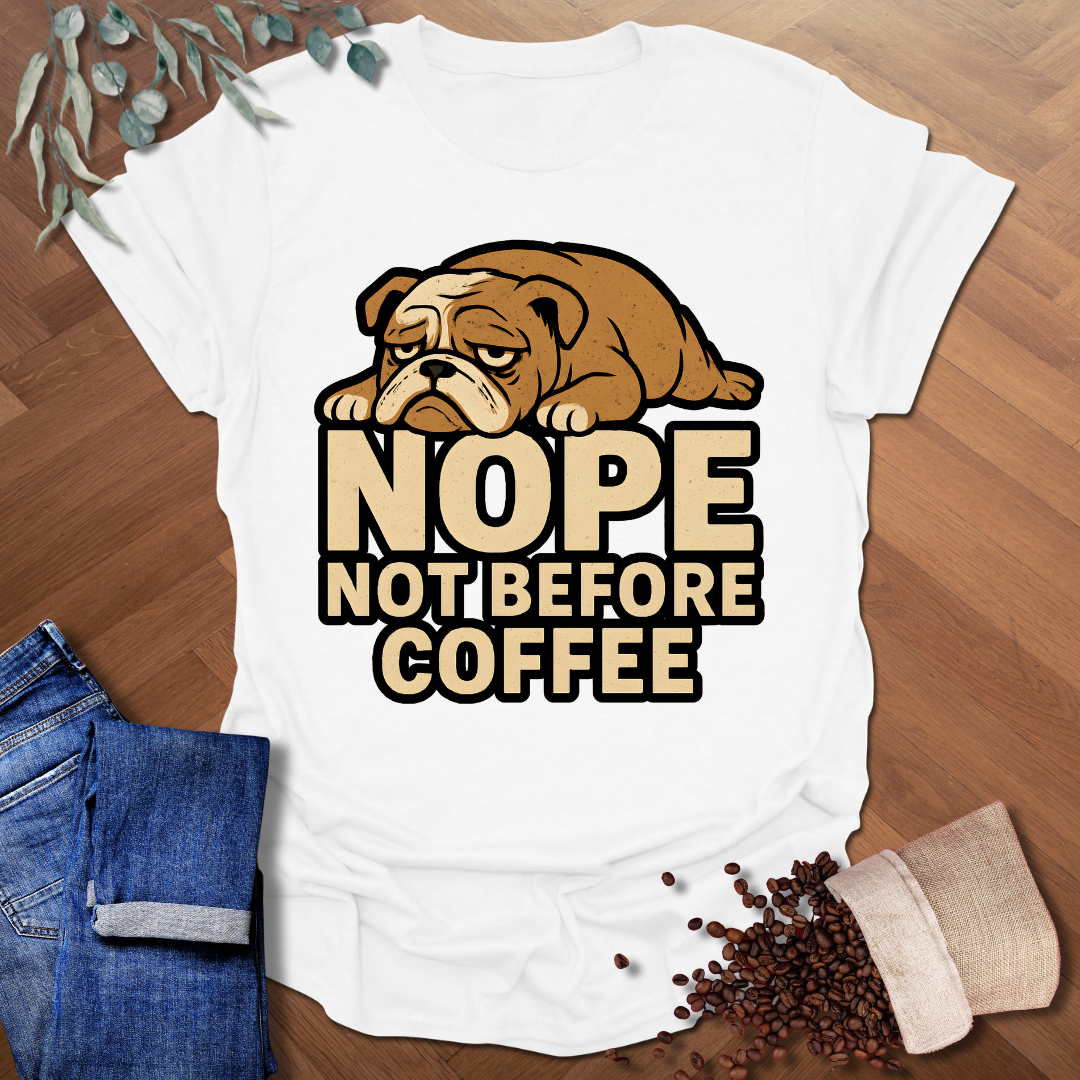 Nope Not Before Coffee T-Shirt