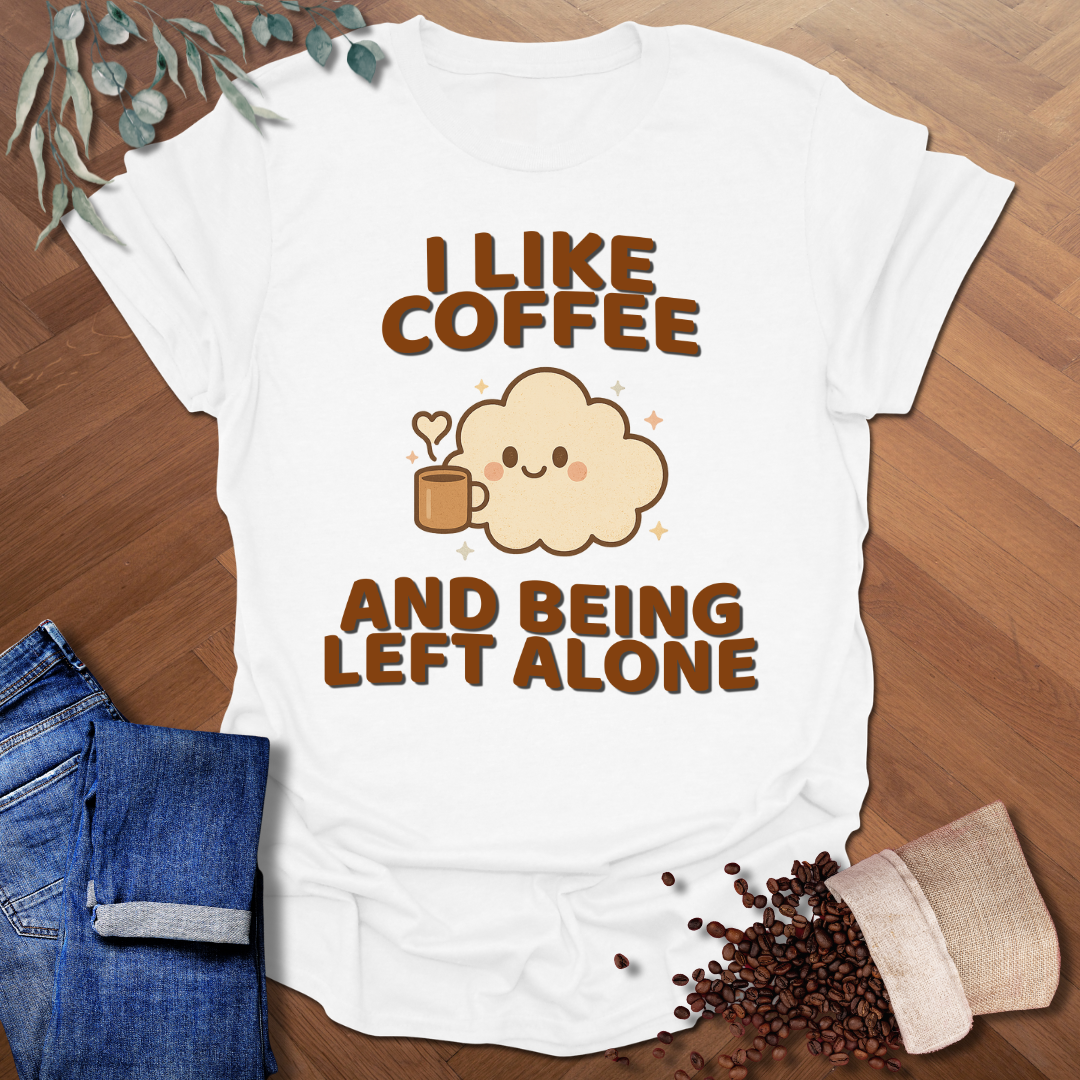 Being Left Alone T-Shirt