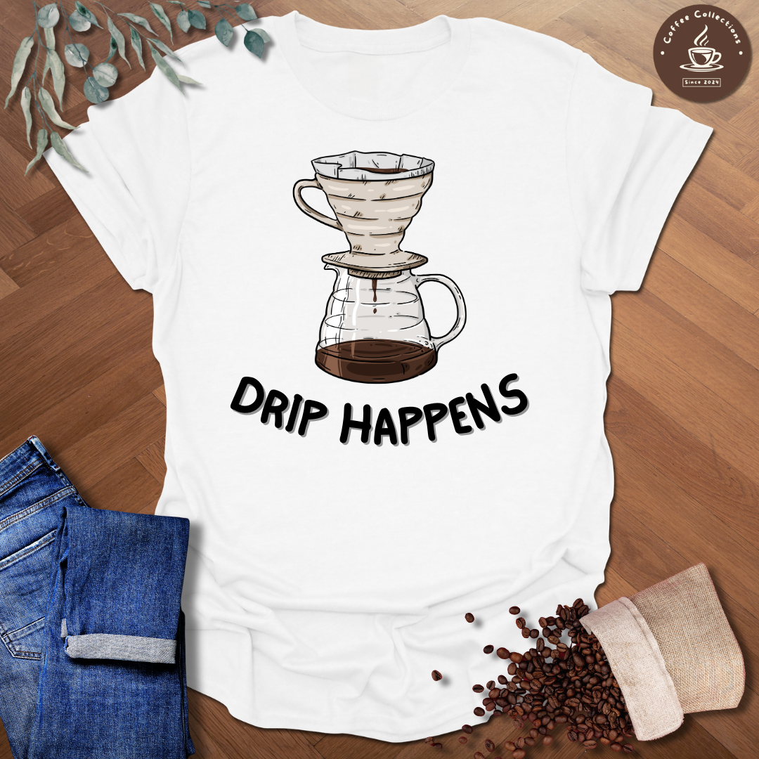 Drip Happens T-Shirt