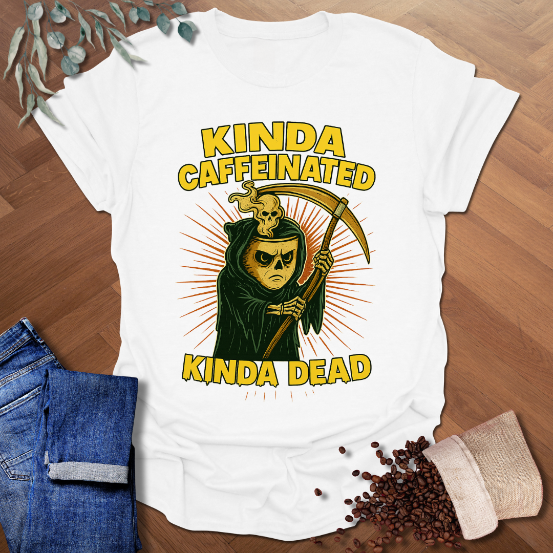 Kinda Caffeinated T-Shirt