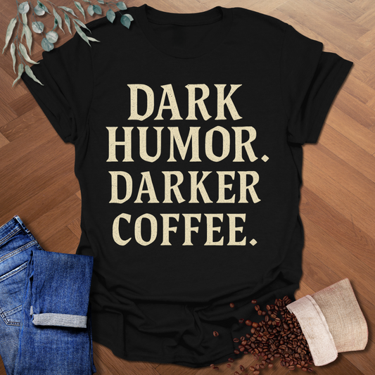 Dark Humor T-Shirt