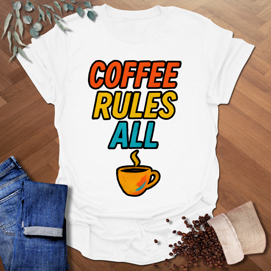 Coffee Rules All T-Shirt