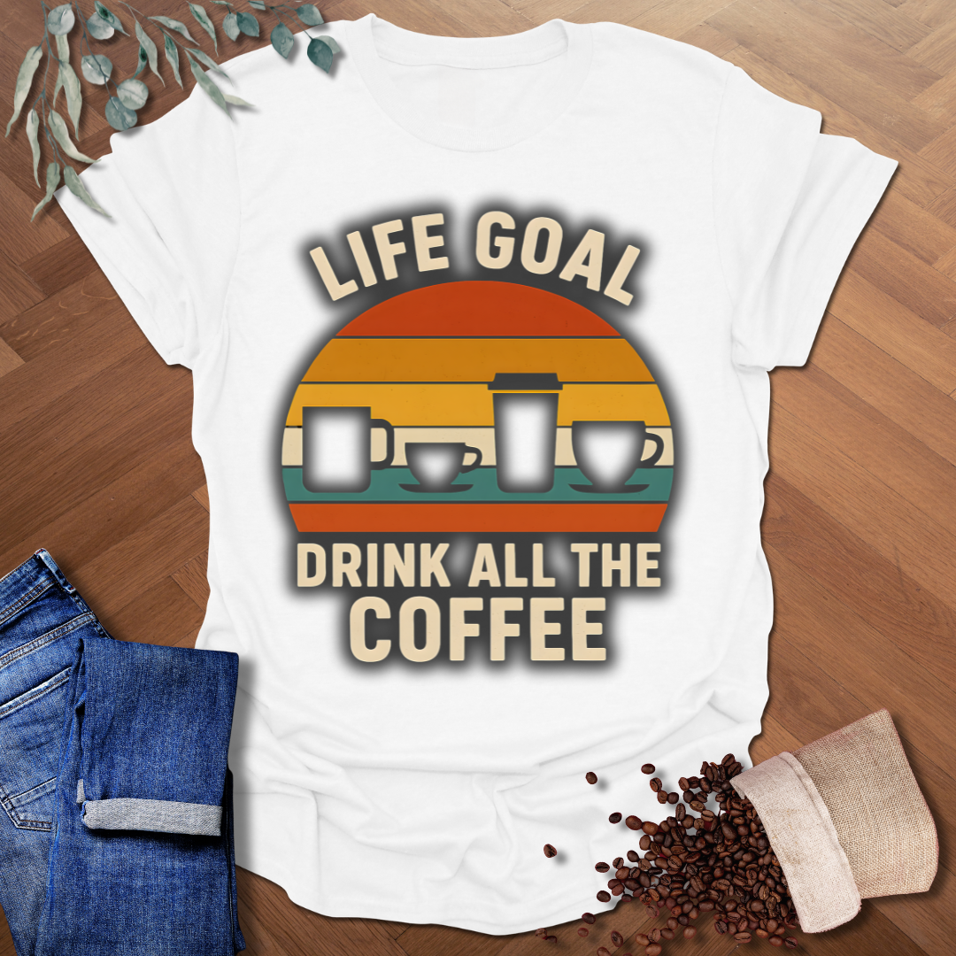 Life Goal T-Shirt