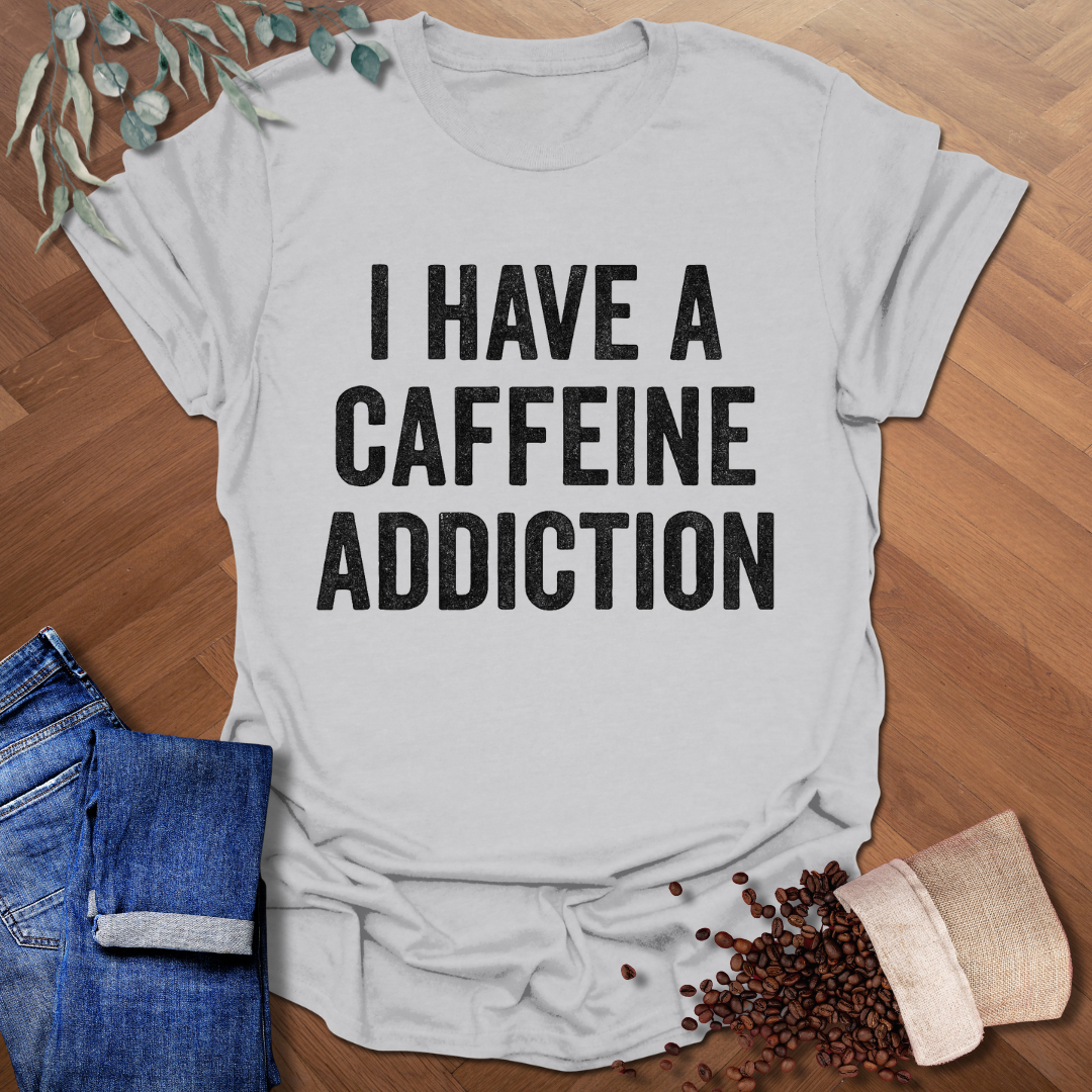Caffeine Addiction T-Shirt