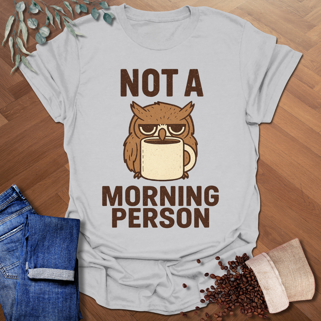 Not A Morning Person T-Shirt