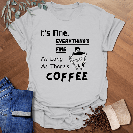 It’s Fine Everything’s Fine T-Shirt