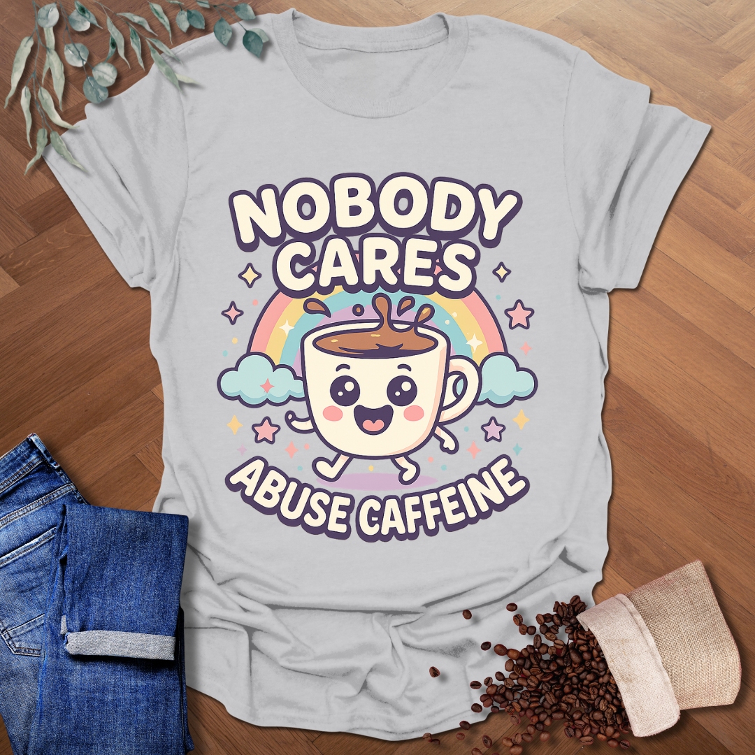 Nobody Cares T-Shirt