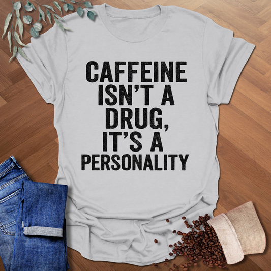 Isn't A Drug T-Shirt