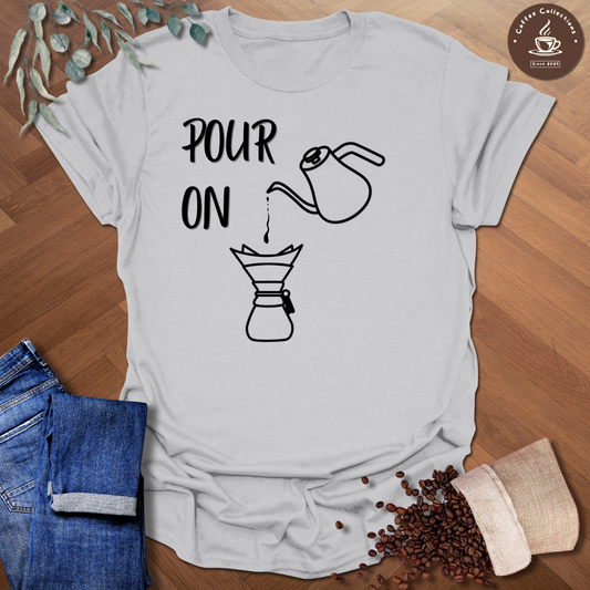 Pour On T-Shirt