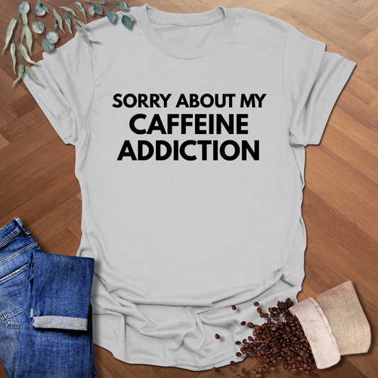 Caffeine Addiction T-Shirt