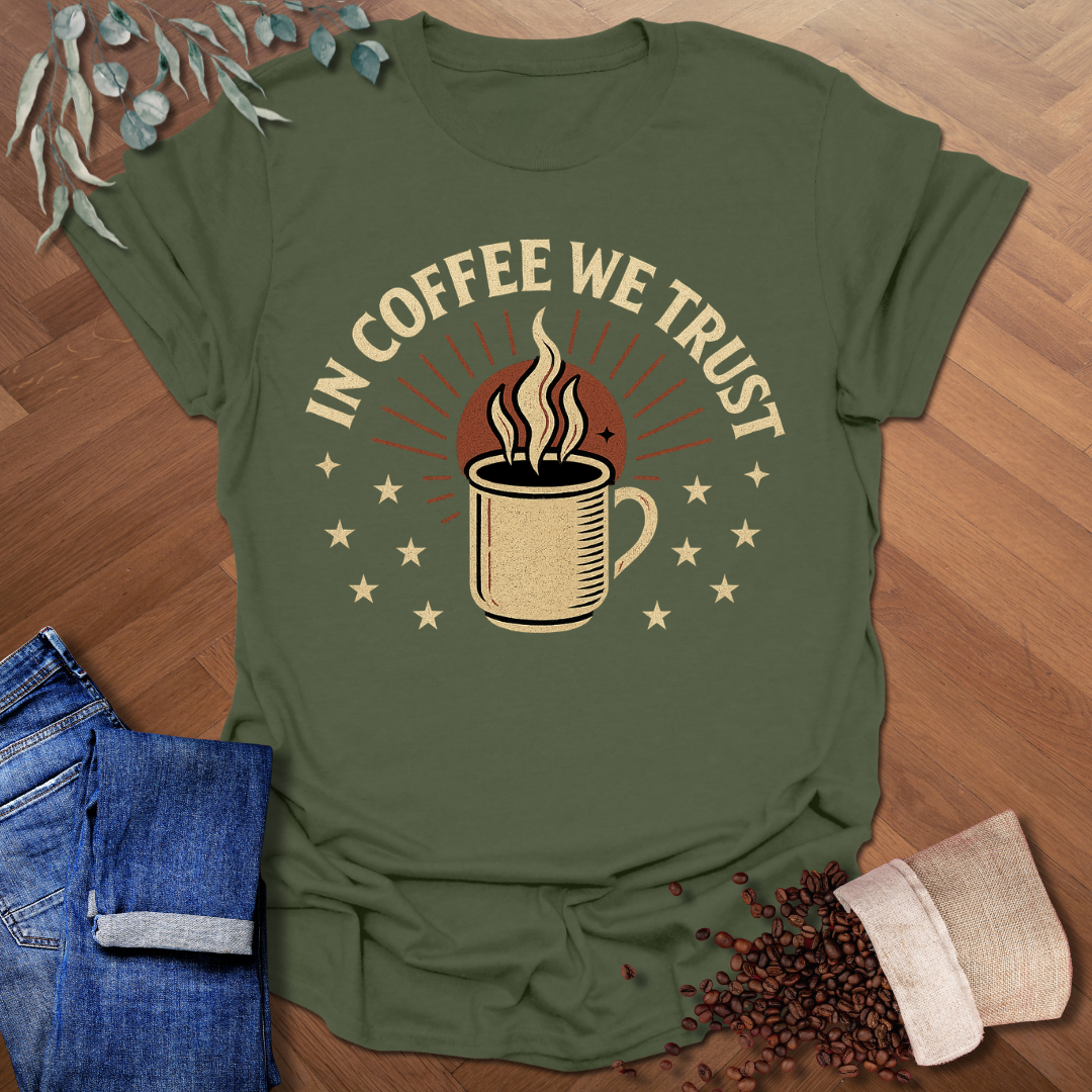 In Coffee We Trust T-Shirt