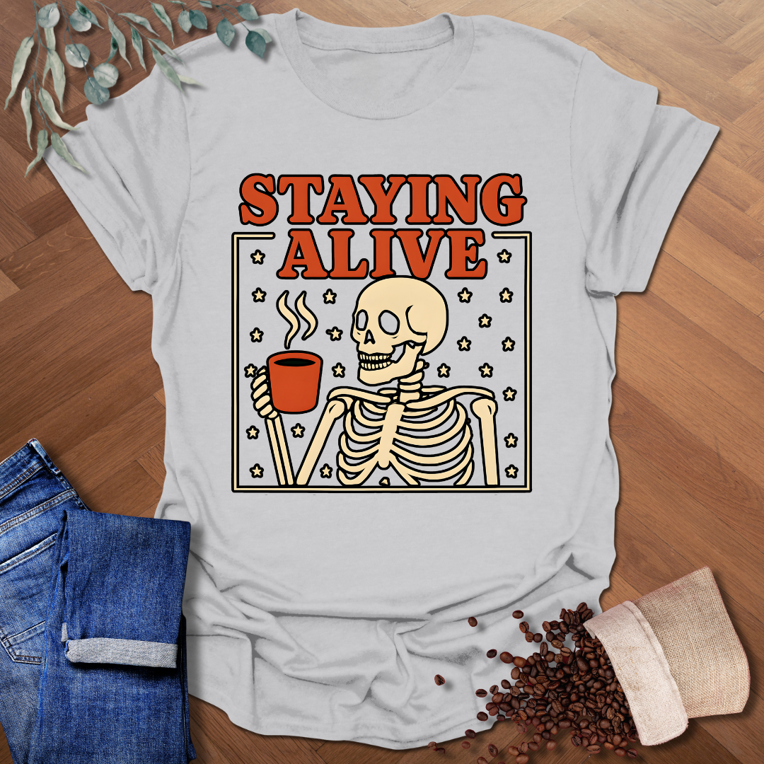 Staying Alive T-Shirt