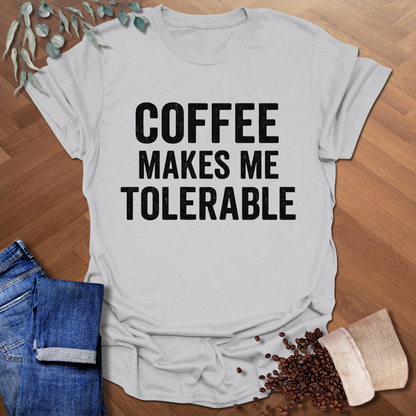Makes Me Tolerable T-Shirt