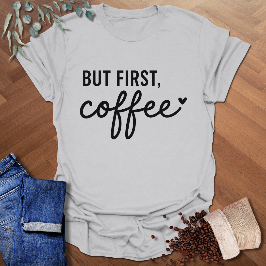 But First T-Shirt