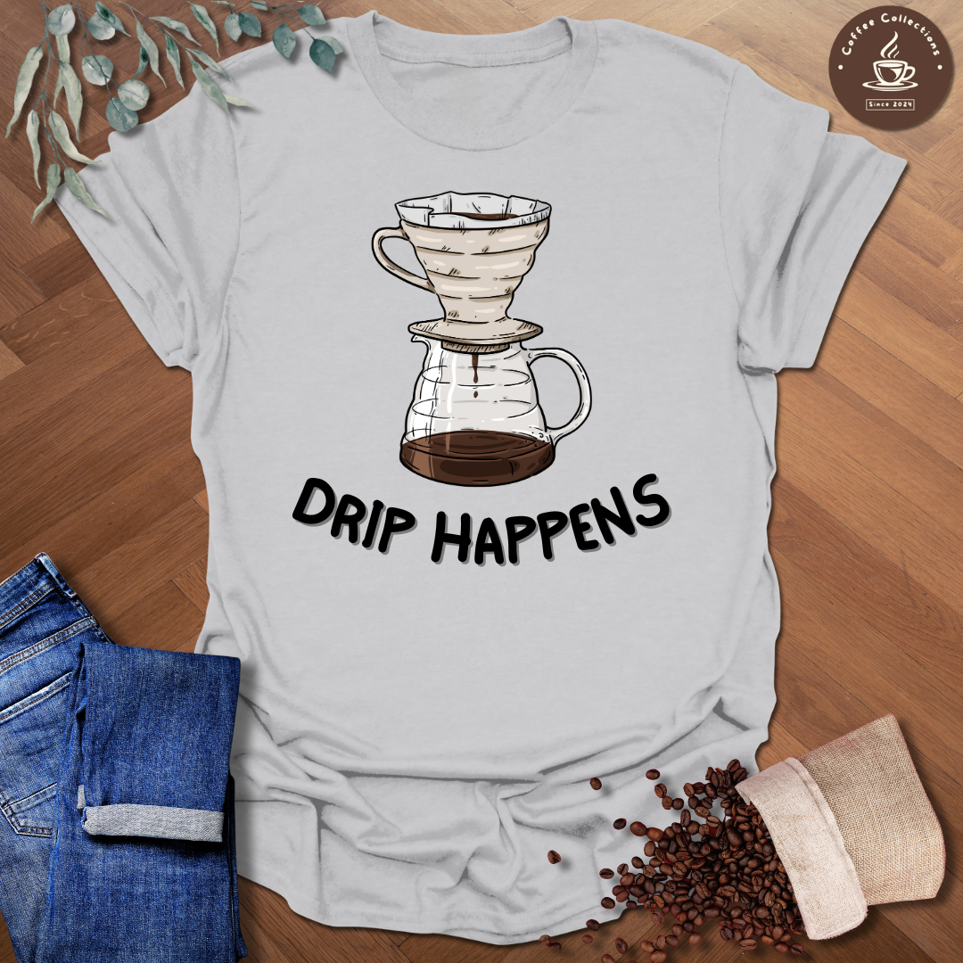 Drip Happens T-Shirt