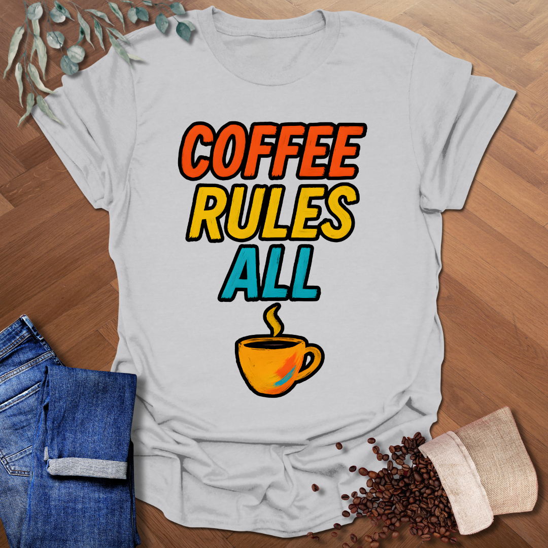 Coffee Rules All T-Shirt