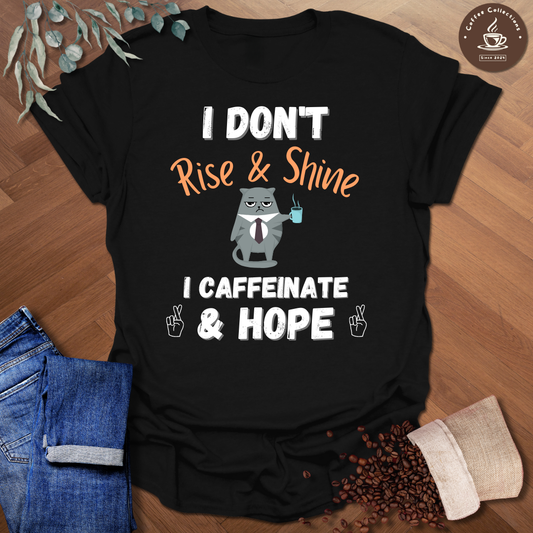 I Don't Rise & Shine T-Shirt