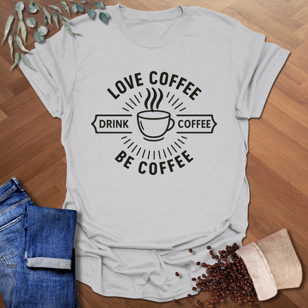 Be Coffee T-Shirt