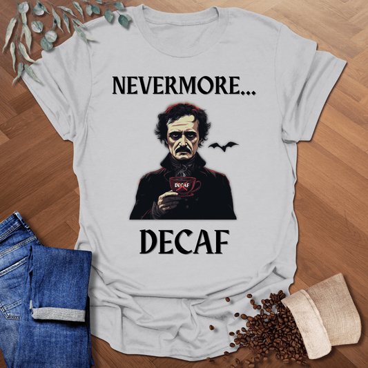 Nevermore Decaf T-Shirt