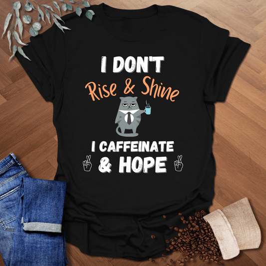 I Don't Rise & Shine T-Shirt