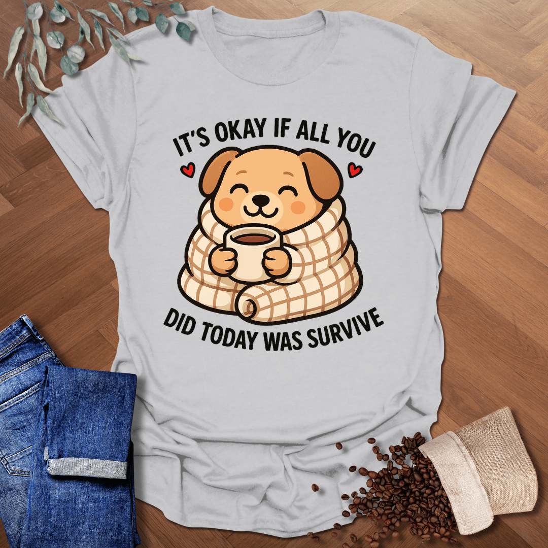 It's Okay... T-Shirt