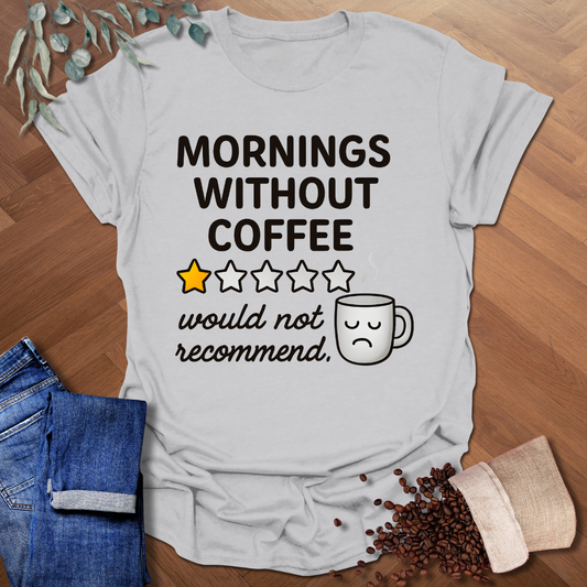 Without Coffee T-Shirt