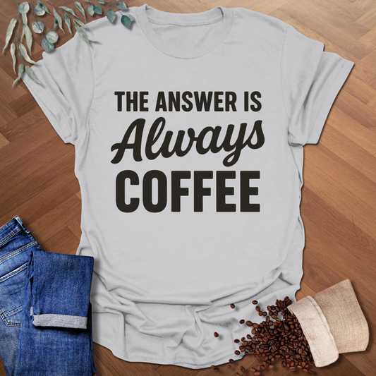 Always Coffee T-Shirt