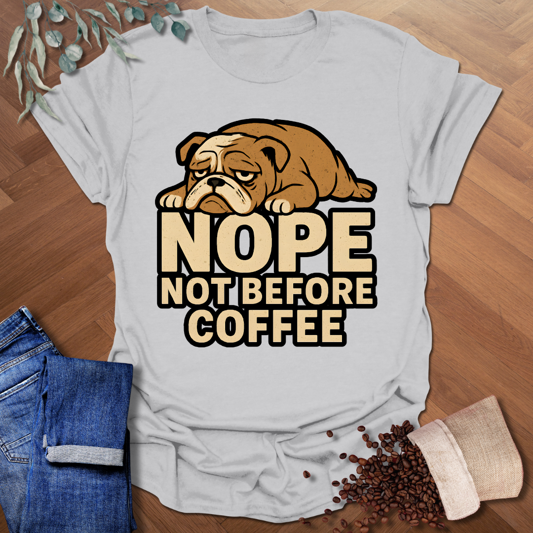Nope Not Before Coffee T-Shirt