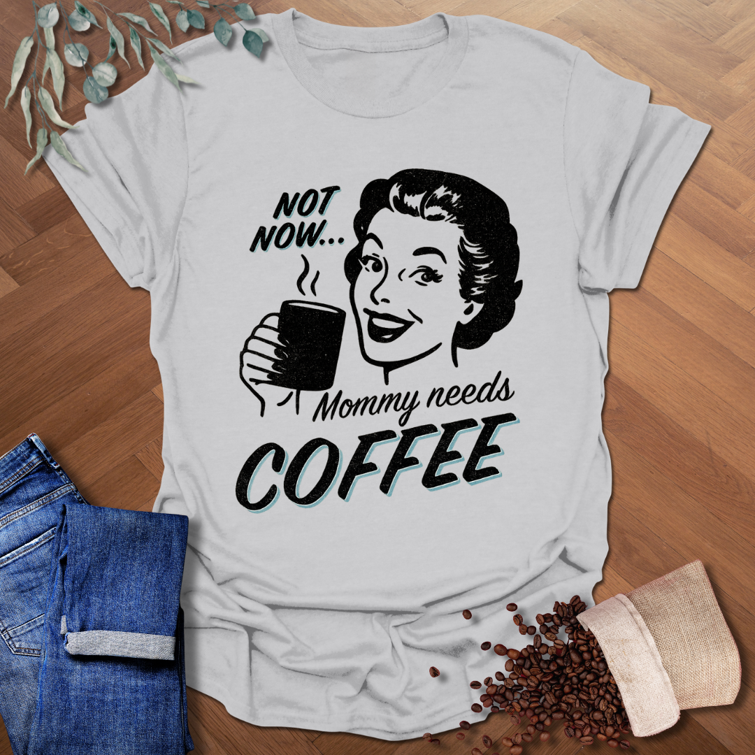 Mommy Needs Coffee T-Shirt