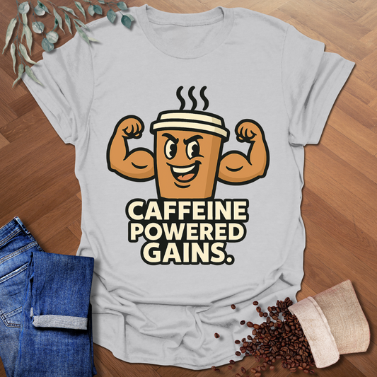 Caffeine Powered Gains T-Shirt