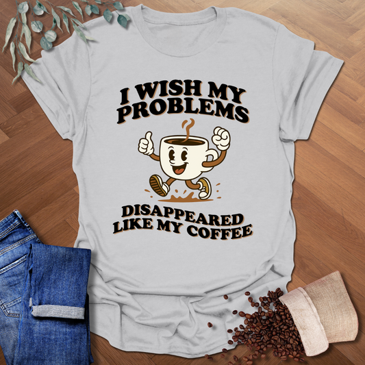 Wish My Problems T-Shirt