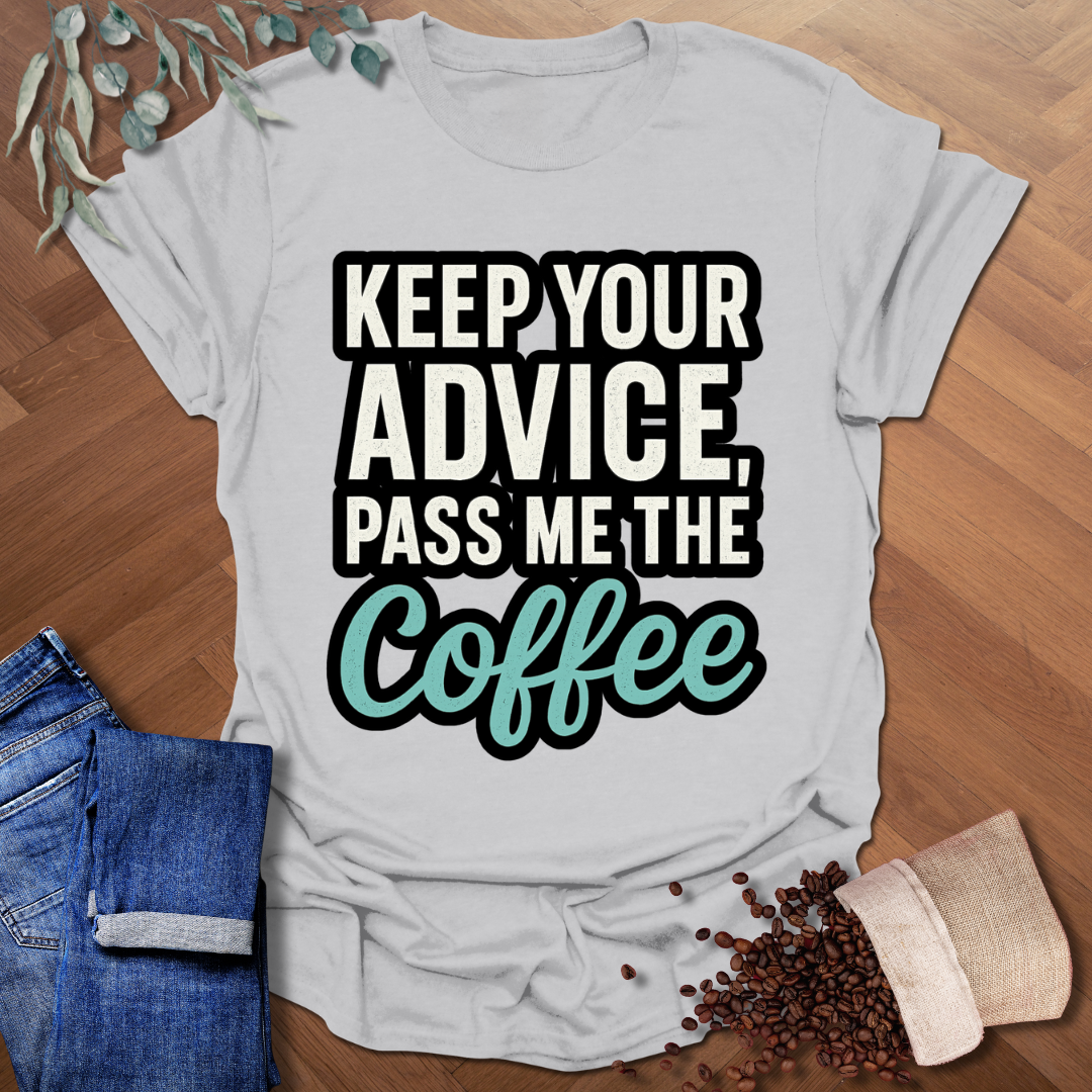 Keep Your Advice T-Shirt