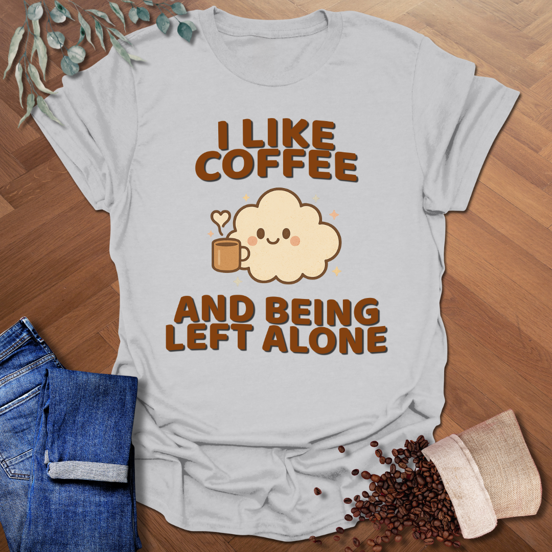 Being Left Alone T-Shirt