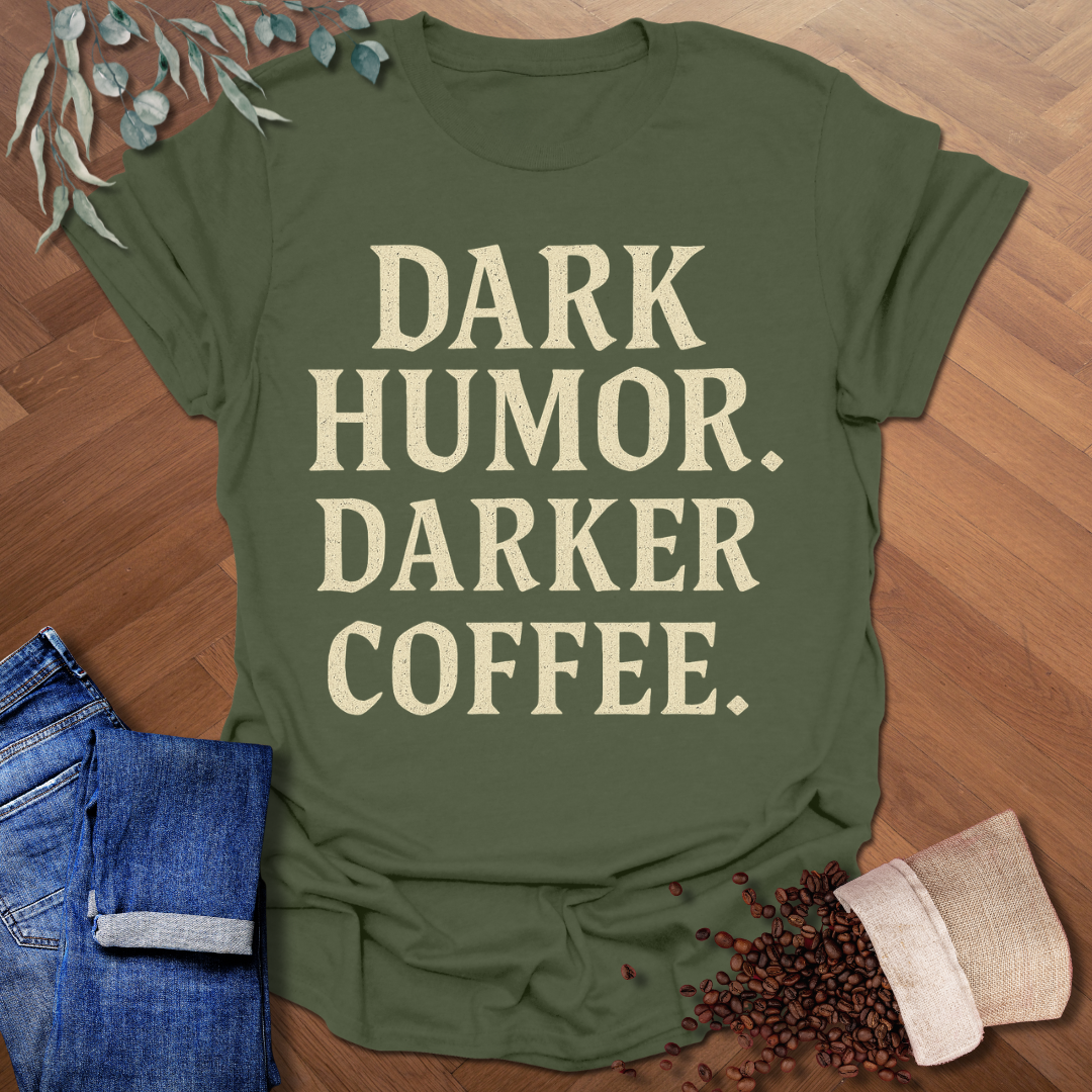 Dark Humor T-Shirt