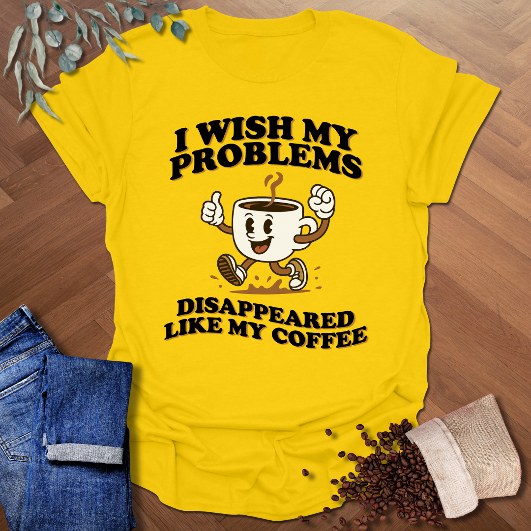 Wish My Problems T-Shirt