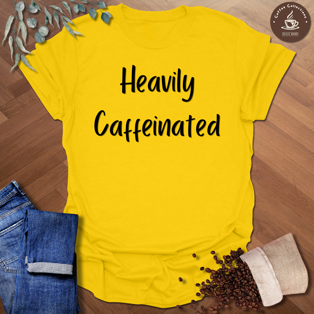 Heavily Caffeinated T-Shirt
